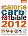 The Calorie, Carb & Fat Bible 2012: The UK's Most Comprehensive Calorie Counter