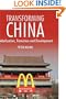 Transforming China: Globalization, Transition and Development (Anthem Studies in Development and Globalization)