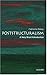 Poststructuralism: A Very Short Introduction (Very Short Introductions)