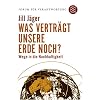 Was vertr�gt unsere Erde noch?: Wege in die Nachhaltigkeit