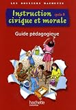 Instruction civique et morale cycle 3 : Guide pédagogique