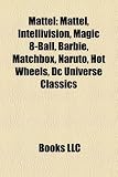 Mattel: Mattel, Intellivision, Magic 8-Ball, Barbie, Matchbox, Naruto, Hot Wheels, Dc Universe Classics