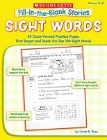 Fill-in-the-Blank Stories: Sight Words: 50 Cloze-Format Practice Pages That Target and Teach the Top 100 Sight Words (Fill-in-the-Blank Stories)