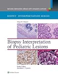 Biopsy interpretation of pediatric lesions