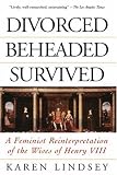 Review Da Capo Press Inc  / Divorced, Beheaded, Survived: Feminist Reinterpretation of the Wives of Henry VIII
