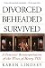 Books : Divorced, Beheaded, Survived: A Feminist Reinterpretation Of The Wives Of Henry Viii