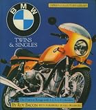 BMW twins and singles : the postwar range with 1, 2, 3 or 4 cylinders 250 singles, 450 to 1000 twins, 750 triplets, 1000 fours