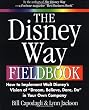 The Disney Way Fieldbook: How to Implement Walt Disney's Vision of "Dream, Believe, Dare, Do" in Your Own Company