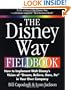 The Disney Way Fieldbook: How to Implement Walt Disney's Vision of "Dream, Believe, Dare, Do" in Your Own Company