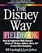 The Disney Way Fieldbook: How to Implement Walt Disney's Vision of "Dream, Believe, Dare, Do" in Your Own Company