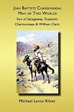 Jean Baptiste Charbonneau, Man of Two Worlds