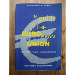 A Guide to the European Union: Institutions, Policies, Programmes, Funds and Entry Tests to the EU Institutions (Modern history/politics)