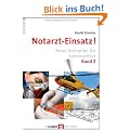 Notarzt-Einsatz! Band 2: Neue Szenarien f�r Lebensretter