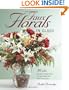 Faux Florals in Glass: 30-Plus Unique Arrangements in Clear Vases and Other Glassware