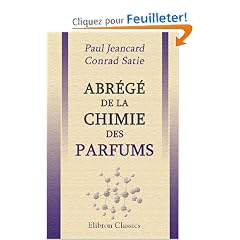 Abr�g� de la chimie des parfums: Encyclop�die scientifique des aide-m�moire. Publi�e sous la direction de M. L�aut�