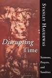 Disrupting Time Sermons Prayers and Sundries