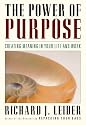The Power of Purpose: Creating Meaning in Your Life and Work