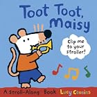 Toot Toot, Maisy: A Stroll-Along Book by Lucy Cousins