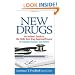 New Drugs: An Insider's Guide to the FDA's New Drug Approval Process for Scientists, Investors and Patients