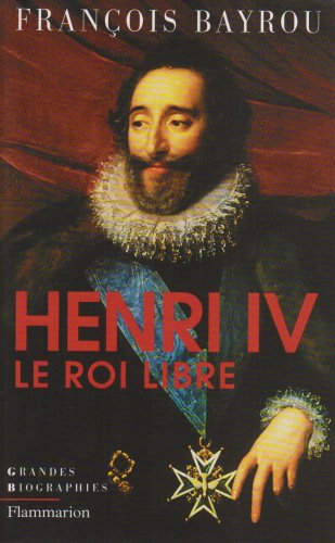 Henri IV, le roi libre
