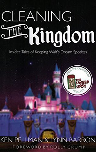Cleaning The Kingdom: Insider Tales of Keeping Walt's Dream Spotless