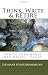 Think, Write & RETIRE: How To Turn Words Into Wealth - Easily!