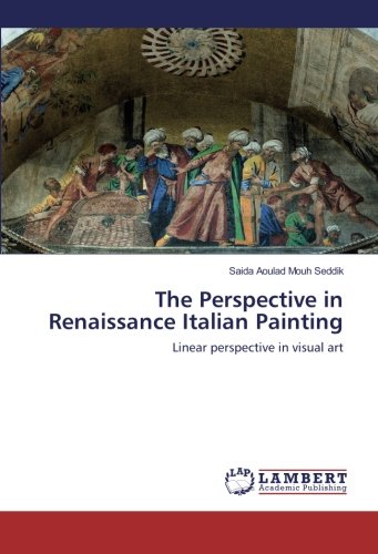 The Perspective in Renaissance Italian Painting: Linear perspective in visual art
