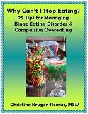 Why Can’t I Stop Eating? 25 Tips for Managing Binge Eating Disorder & Compulsive Overeating: eating disorder