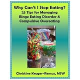 Why Can't I Stop Eating? 25 Tips for Managing Binge Eating Disorder & Compulsive Overeating