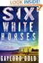 Six White Horses: A Thriller