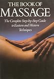 The book of massage : the complete step-by-step guide to eastern and western techniques