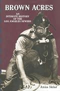 Brown Acres: An Intimate History of the Los Angeles Sewers