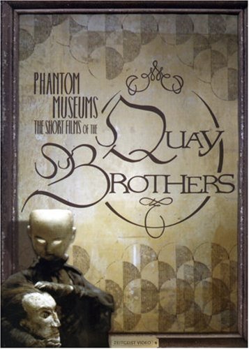Phantom Museums: Short Films of the Quay Brothers