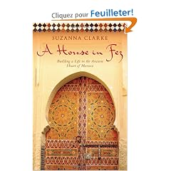 A House in Fez: Building a Life in the Ancient Heart of Morocco