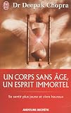 Un corps sans �ge, un esprit immortel - Se sentir plus jeune et vivre heureux