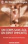 Un corps sans �ge, un esprit immortel - Se sentir plus jeune et vivre heureux