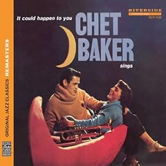 Chet Baker Sings: It Could Happen To You [Original Jazz Classics Remasters]