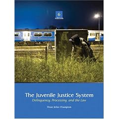The Juvenile Justice System: Delinquency, Processing, and the Law