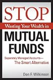 Stop Wasting Your Wealth in Mutual Funds: Separately Managed Accounts - The Smart Alternative