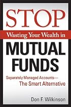 Stop Wasting Your Wealth in Mutual Funds: Separately Managed Accounts - The Smart Alternative