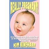 Really Pregnant! Confessions of a New Mom-To-Be or Why I Couldn't Stop Eating Browniesby Kim Rinehart