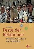 Feste der Religionen: Werkbuch f&uuml;r Schulen und Gemeinden - Ursula Sieg
