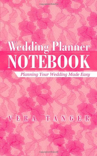 Wedding Planner Notebook: Planning Your Wedding Made Easy