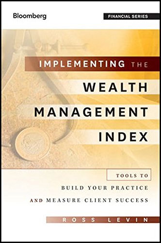 Implementing the Wealth Management Index: Tools to Build Your Practice and Measure Client Success