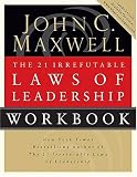 The 21 Irrefutable Laws of Leadership: Follow Them and People Will Follow You
