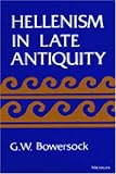 Hellenism in Late Antiquity (Thomas Spencer Jerome Lectures)