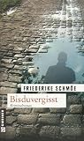 Bisduvergisst: Kea Laverdes dritter Fall - Friederike Schm�e