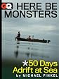 Here Be Monsters... 50 Days Adrift At Sea (Kindle Single)