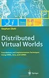 Distributed Virtual Worlds: Foundations and Implementation Techniques Using Vrml, Java, and Corba