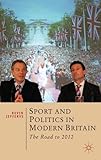 Sport and politics in modern Britain : the road to 2012